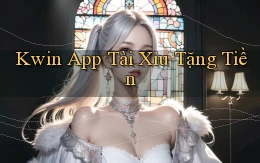 kwin app tài xỉu tặng tiền