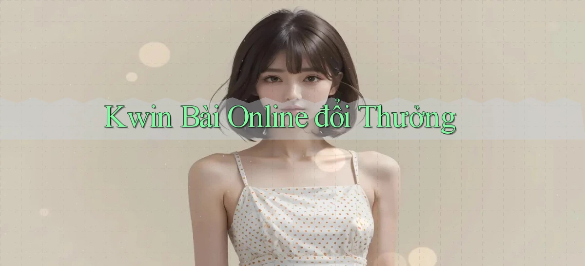 kwin bài online đổi thưởng
