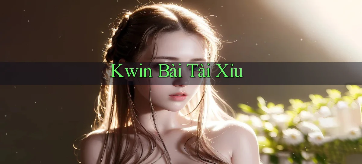 kwin bài tài xỉu