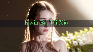 kwin bài tài xỉu