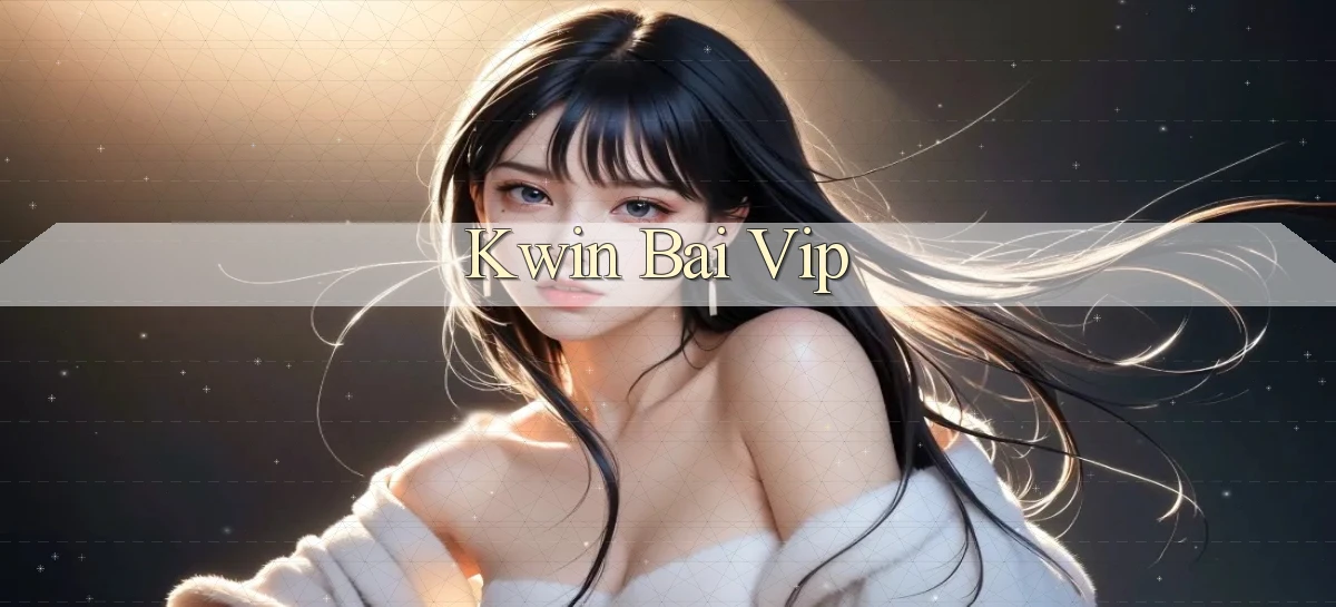kwin bài vip