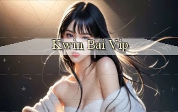 kwin bài vip