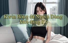 kwin  bóng đá người dùng mới đăng ký