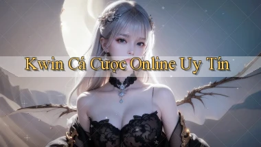 kwin  cá cược online uy tín