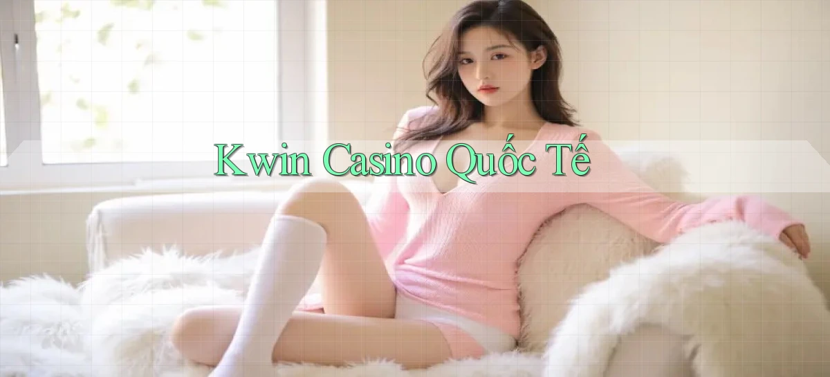kwin   Giao Diện 2026   Truy Cập Website Game 24 Giờ