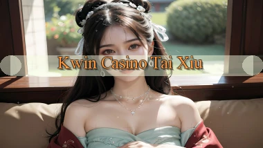 kwin casino tài xỉu