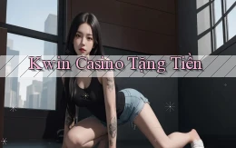 kwin casino tặng tiền