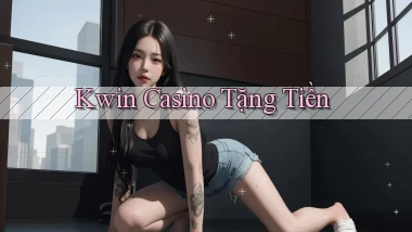 kwin casino tặng tiền