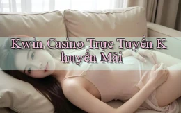 kwin casino trực tuyến khuyến mãi