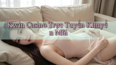 kwin casino trực tuyến khuyến mãi