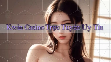 kwin casino trực tuyến uy tín