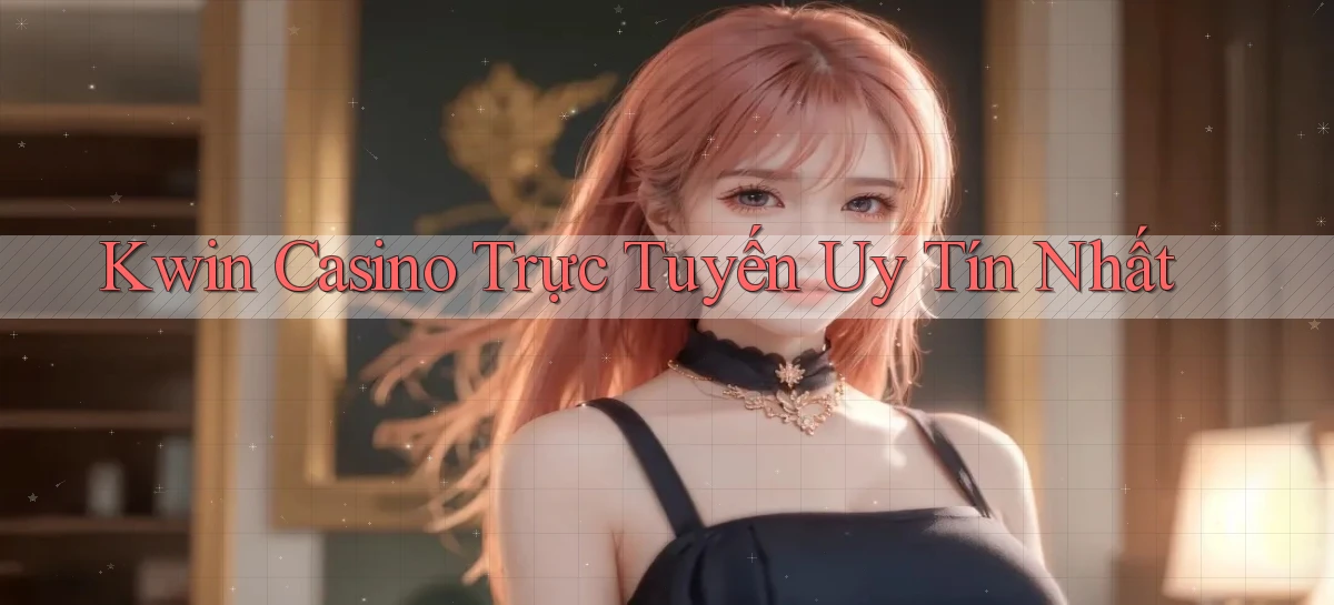 kwin   Giao Diện 2026   Truy Cập Website Game 24 Giờ