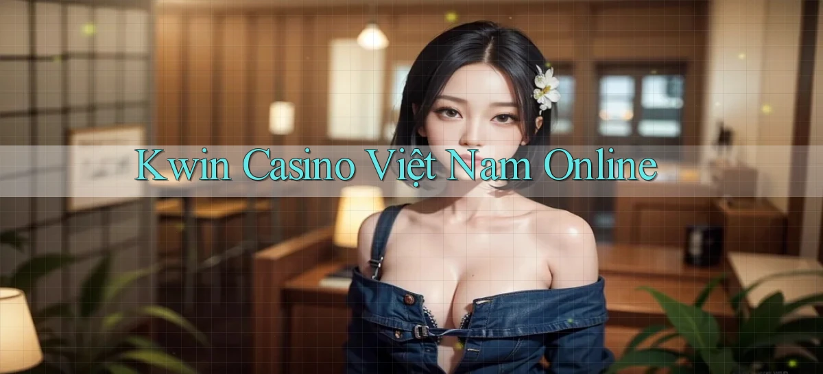 kwin   Giao Diện 2026   Truy Cập Website Game 24 Giờ