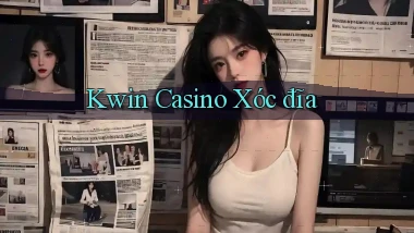 kwin casino xóc đĩa