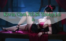 kwin  Chơi xổ số trúng lớn