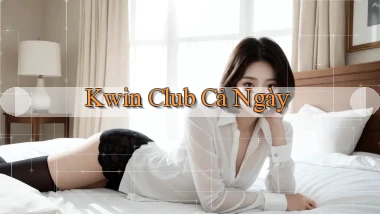 kwin club cả ngày