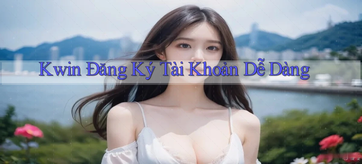 kwin   Giao Diện 2026   Truy Cập Website Game 24 Giờ