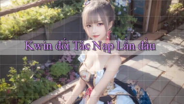 kwin  đối tác nạp lần đầu