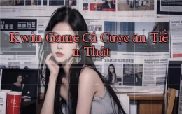 kwin  game cá cược ăn tiền thật