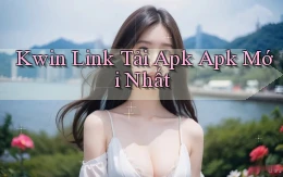 kwin  link tải apk apk mới nhất