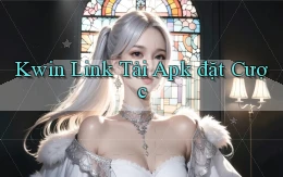 kwin  link tải apk đặt cược