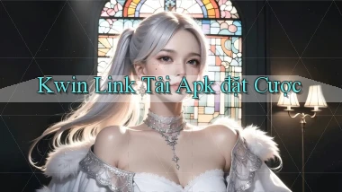 kwin  link tải apk đặt cược