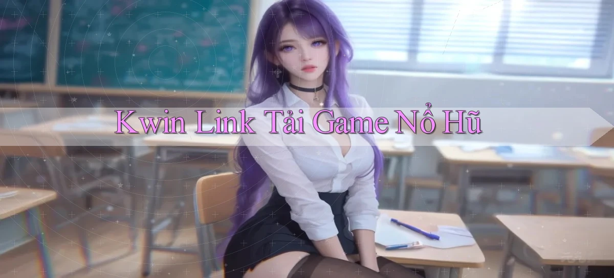 kwin   Giao Diện 2026   Truy Cập Website Game 24 Giờ