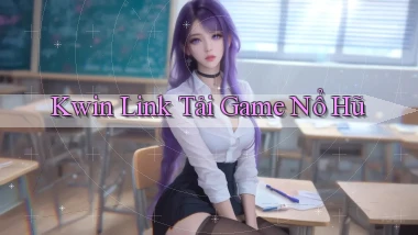 kwin  link tải game nổ hũ