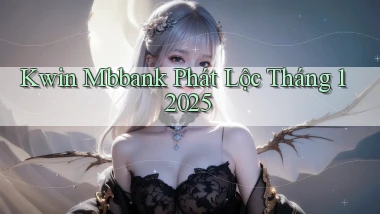 kwin mbbank phát lộc tháng 1 2025