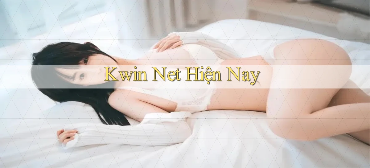 kwin net hiện nay
