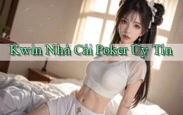 kwin  nhà cái poker uy tín