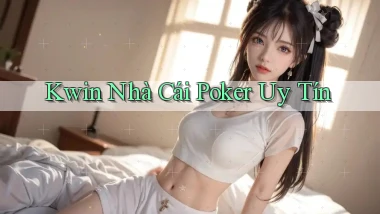 kwin  nhà cái poker uy tín