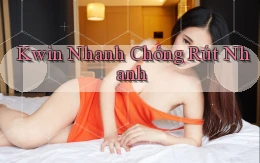kwin nhanh chóng rút nhanh