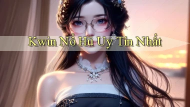 kwin  nổ hũ uy tín nhất
