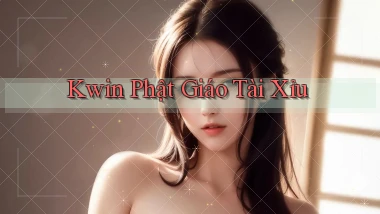kwin  phật giáo tài xỉu