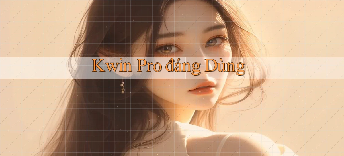 kwin pro đáng dùng