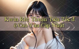 kwin rút thuận tiện tốc độ cao vừa cập nhật