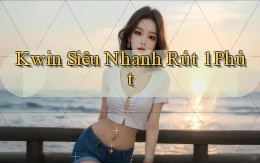 kwin siêu nhanh rút 1 phút