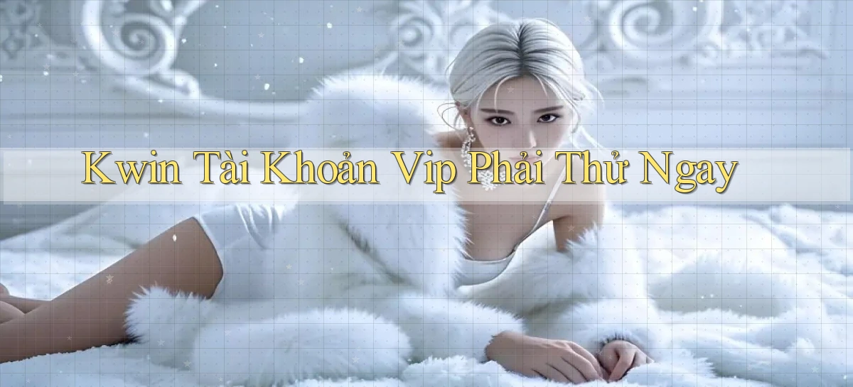 kwin   Giao Diện 2026   Truy Cập Website Game 24 Giờ