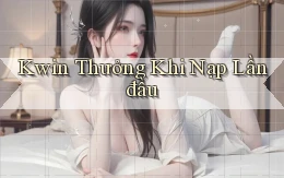 kwin  thưởng khi nạp lần đầu