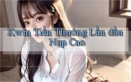 kwin  tiền thưởng lần đầu nạp cao