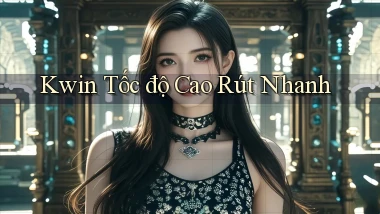 kwin tốc độ cao rút nhanh