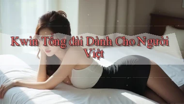 kwin tổng đài dành cho người việt