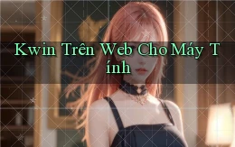kwin trên web cho máy tính