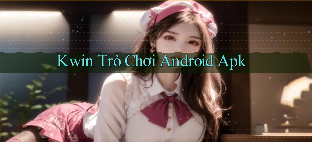 kwin  trò chơi android apk