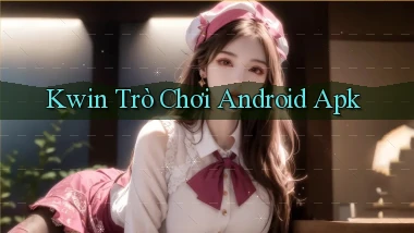 kwin  trò chơi android apk