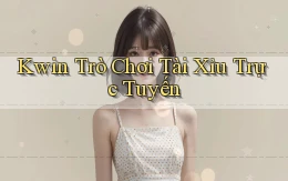 kwin  trò chơi tài xỉu trực tuyến