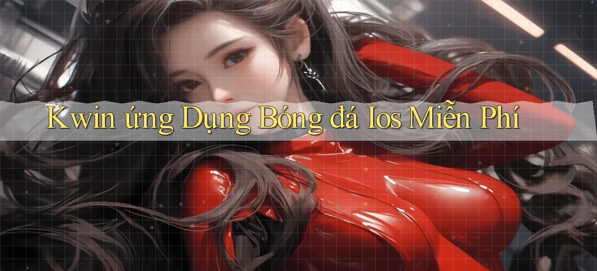 kwin  ứng dụng bóng đá ios miễn phí