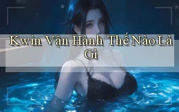 kwin vận hành thế nào là gì