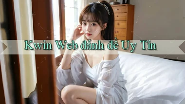 kwin  web đánh đề uy tín